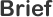Brief Brief