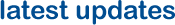 latest updates latest updates