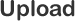 Upload Upload